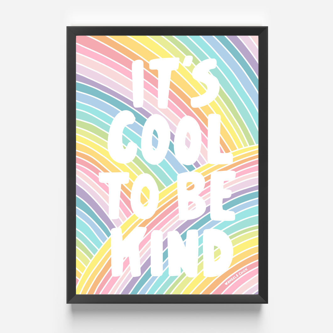 It's Cool To Be Kind Print