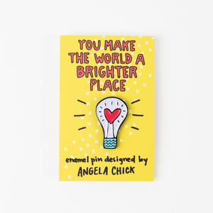 You Make The World A Brighter Place Enamel Pin
