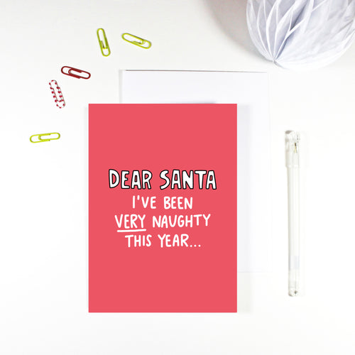 Dear Santa I've Been Naughty Card