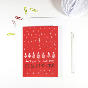 Don't Get Carried Away Sarcastic Christmas Card by Angela Chick