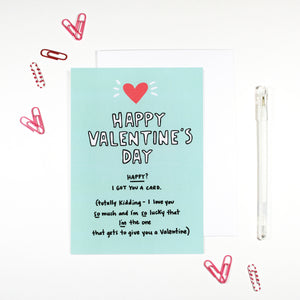 Happy Valentine's Day I Got You A Card by Angela Chick