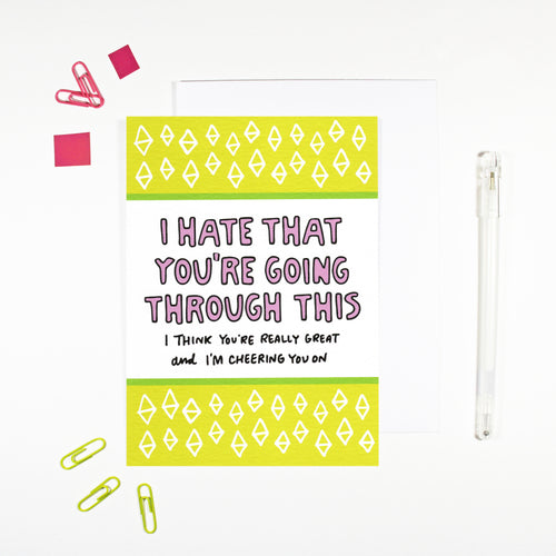 I Hate That You're Going Through This Card for hard times by Angela Chick