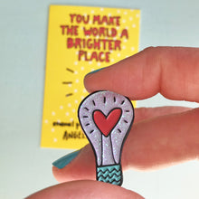 You Make the World a Brighter Place Iridescent Pin for friends by Angela Chick