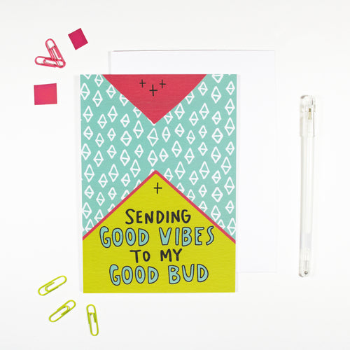Sending Good Vibes To My Good Bud Card by Angela Chick